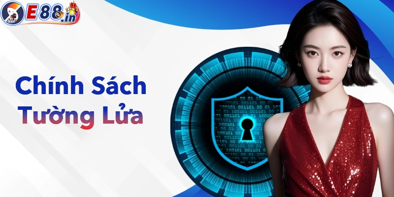Chính sách bảo mật E88 với hệ thống tường lửa nhiều lớp