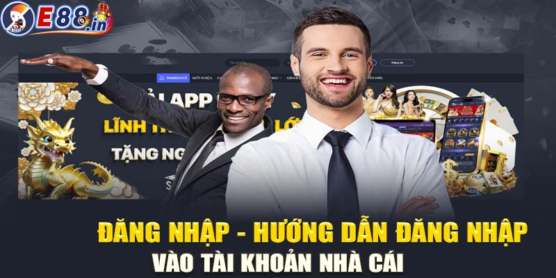 Hướng dẫn 3 bước cơ bản đăng nhập E88 nhanh chóng